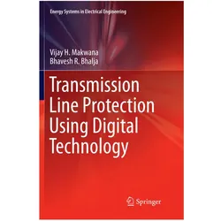 Transmission Line Protection Using Digital Technology, Fachbücher von Vijay H. Makwana, Bhavesh R. Bhalja, Bhavesh R Bhalja