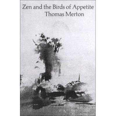 Zen and the Birds of Appetite, Taschenbuch von Thomas Merton, New Directions Publishing Corporation, 978-0-8112-0104-9