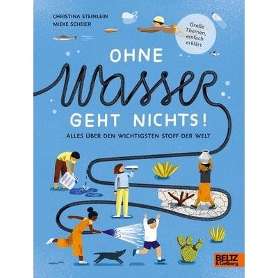 Ohne Wasser geht nichts!, Gebundene Ausgabe von Christina Steinlein, Beltz Verlagsgruppe GmbH & Co. KG, 978-3-407-75565-0