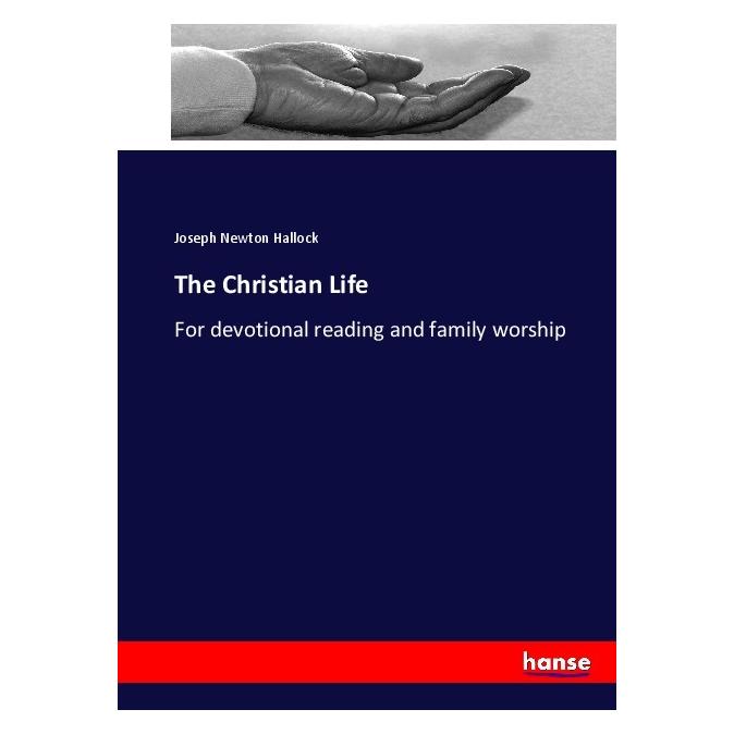 Hansebooks The Christian Life (Englisch, Softcover, Joseph Newton Hallock) (55908432)