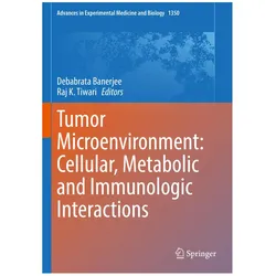Tumor Microenvironment: Cellular, Metabolic and Immunologic Interactions, Fachbücher von Debabrata Banerjee, Raj K. Tiwari