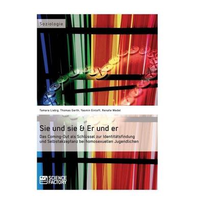 Sie und sie & Er und er. Das Coming-Out als Schlüssel zur Identitätsfindung und Selbstakzeptanz bei homosexuellen Jugendlichen, Taschenbuch von Yasmin