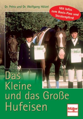 Petra Holzel - Das Kleine und das Große Hufeisen: Mit Infos zum Basis-Pass und Steckenpferd - Preis vom 04.10.2026 03:51:26 h