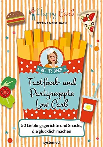 Bettina Meiselbach - Happy Carb: Fastfood- und Partyrezepte Low Carb: 50 Lieblingsgerichte und Snacks, die glücklich machen - Preis vom 30.09.2026 09:01:18 h
