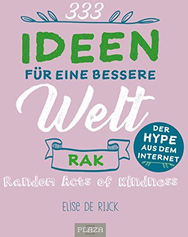 ELISE DE RIJCK - Bucket List für Weltverbesserer: Random Acts of Kindness - 333 Ideen für eine bessere Welt - Preis vom 30.09.2026 22:30:23 h