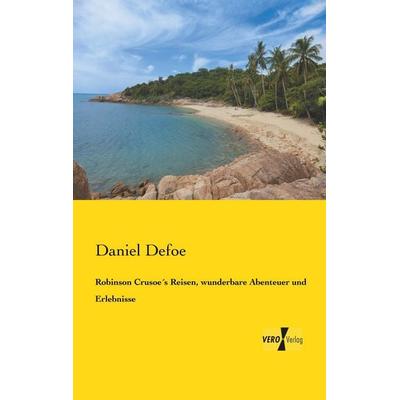 Robinson Crusoe´s Reisen, wunderbare Abenteuer und Erlebnisse, Taschenbuch von Daniel Defoe, BoD - Books on Demand, 978-3-95738-080-7