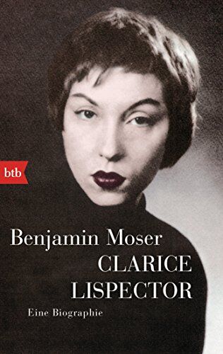 Benjamin Moser - Clarice Lispector: Eine Biographie - Preis vom 09.10.2026 07:28:09 h