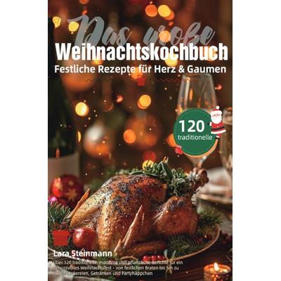 Das große Weihnachtskochbuch – Festliche Rezepte für Herz & Gaumen, Taschenbuch von Lara Steinmann, Epubli, 978-3-565-06703-9
