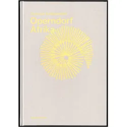 Christoph Schlingensiefs Operndorf Afrika, Fachbücher von Aino Laberenz, Francis Kéré, Mario Lombardo, Christoph Schlingensief, Elfriede Jelinek