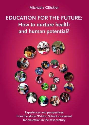 Michaela Glöckler - Education for the Future: How to Nurture Health and Human Potential: Experiences and Perspectives from the Global Waldorf School Movement for Education in the 21st Century - Preis vom 30.09.2026 09:01:18 h