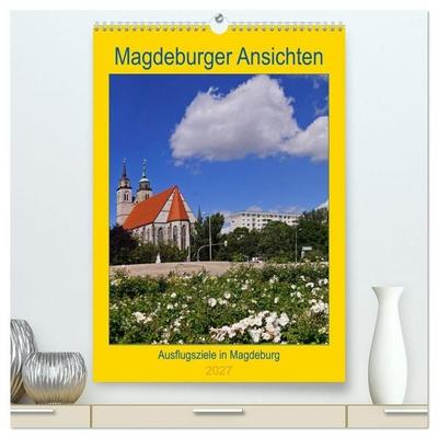 Magdeburger Ansichten (hochwertiger Premium Wandkalender 2027 DIN A2 hoch), Kunstdruck in Hochglanz