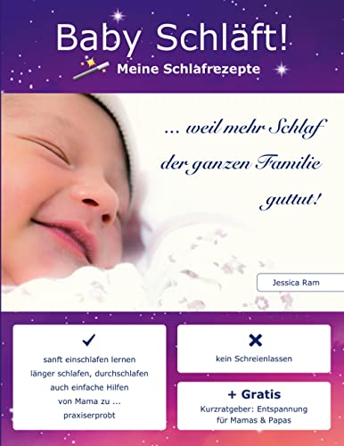 Jessica Ram - Baby schläft!: Schlaf Ratgeber ohne Schreienlassen. Praxiserprobtes Buch. Sanfte & auch Einfache Schlafhilfen für Babys, Schlafen Lernen, Ein- & Durchschlafen fördern - Preis vom 18.10.2026 19:22:15 h