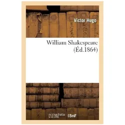 William Shakespeare, Belletristik von Victor Hugo