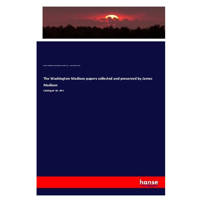 Hansebooks The Washington-Madison papers collected and preserved by James Madison (Englisch, Softcover, George Washington, Henkels et al Stan V, James Madison) (56037645)