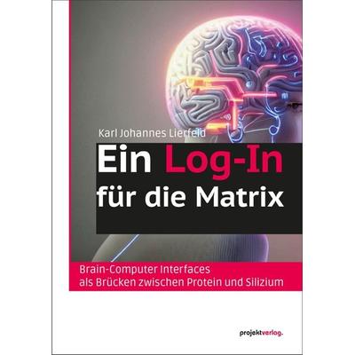 Ein Log-In für die Matrix, Taschenbuch von Karl Johannes Lierfeld, Projekt, 978-3-89733-586-8