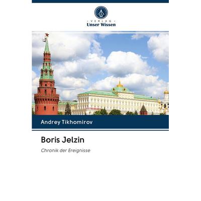 Boris Jelzin, Taschenbuch von Andrey Tikhomirov, Sciencia Scripts, 978-620-2-62156-4