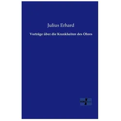 Vorträge über die Krankheiten des Ohres, Fachbücher von Julius Erhard