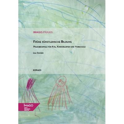 Frühe künstlerische Bildung, Taschenbuch von Lisa Gonser, Kopaed, 978-3-96848-179-1