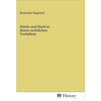 Markt und Stadt in ihrem rechtlichen Verhältnis, Taschenbuch von , MV-History, 978-3-96872-379-2