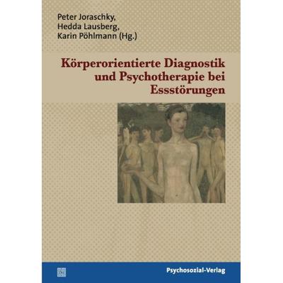 Körperorientierte Diagnostik und Psychotherapie bei Essstörungen, Taschenbuch von Peter Joraschky,Hedda Lausberg,Karin Pöhlmann, Psychosozial,