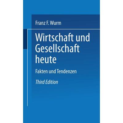 Wirtschaft und Gesellschaft heute, Taschenbuch von Franz F. Wurm, VS Verlag für Sozialwissenschaften, 978-3-8100-0040-8