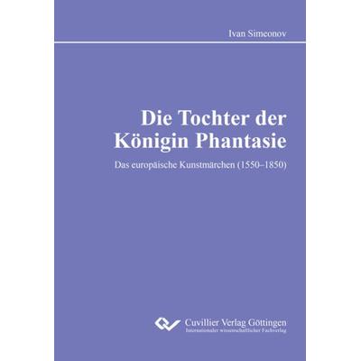 Die Tochter der Königin Phantasie, Taschenbuch von Ivan Simeonov, Cuvillier Verlag, 978-3-7369-9956-5