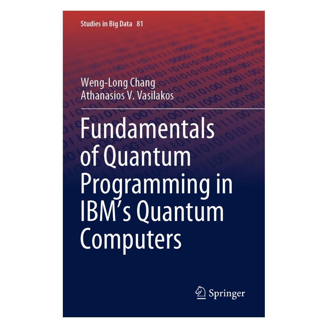 Springer Fundamentals of Quantum Programming in IBM's Quantum Computers (Englisch, Softcover, Athanasios V Vasilakos, Weng-Long Chang) (56223068)