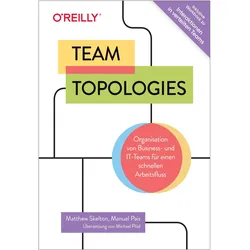 Team Topologies, Fachbücher von Matthew Skelton, Manuel Pais, Michael Plöd
