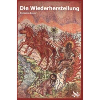 Die Wiederherstellung, Taschenbuch von Benjamin Berger, Fontis Media, 978-3-905518-14-6