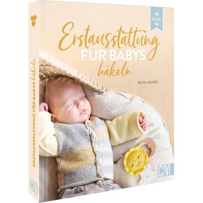 Erstausstattung für Babys häkeln, Gebundene Ausgabe von Ruth Maierl, Christophorus, 978-3-8410-6744-9