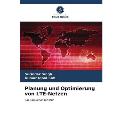 Planung und Optimierung von LTE-Netzen, Taschenbuch von Surinder Singh,Kumar Iqbal Sahi, Verlag Unser Wissen, 978-620-6-54873-7