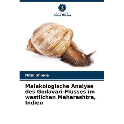 Malakologische Analyse des Godavari-Flusses im westlichen Maharashtra, Indien, Taschenbuch von Nitin Shinde, Verlag Unser Wissen, 978-620-7-54545-2