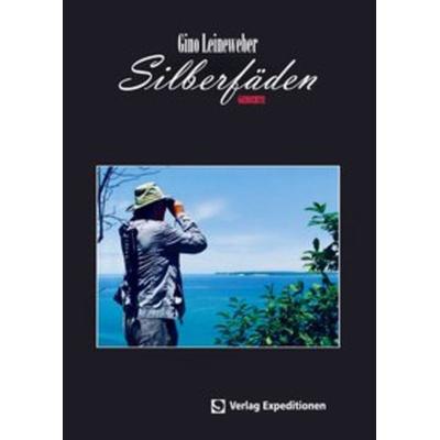 Silberfäden, Gebundene Ausgabe von Gino Leineweber, Verlag Expeditionen, 978-3-947911-18-9