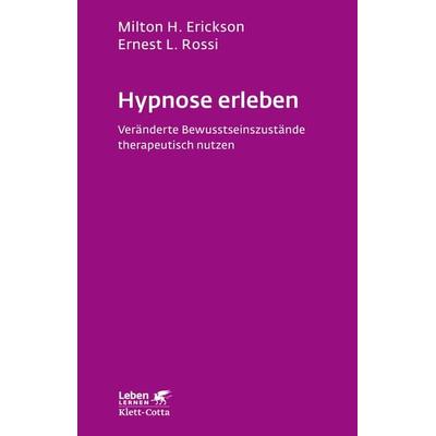 Hypnose erleben (Leben Lernen, Bd. 168), Taschenbuch von Milton H. Erickson,Ernest L. Rossi, Klett Cotta, 978-3-608-89111-9