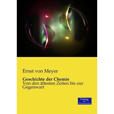 Geschichte der Chemie, Taschenbuch von Ernst Meyer, Verlag der Wissenschaften, 978-3-95700-179-5