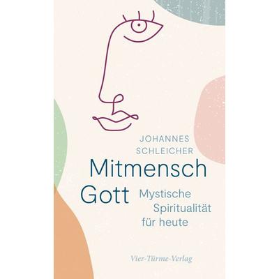 Mitmensch Gott, Gebundene Ausgabe von Johannes Schleicher, Vier Türme, 978-3-7365-0429-5