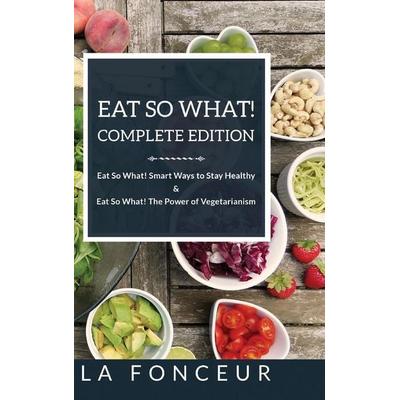 Eat So What! Complete Edition, Gebundene Ausgabe von La Fonceur, Blurb, 978-1-71499-493-9
