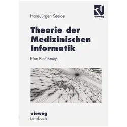 Theorie der Medizinischen Informatik, Fachbücher von H.-Jürgen Seelos