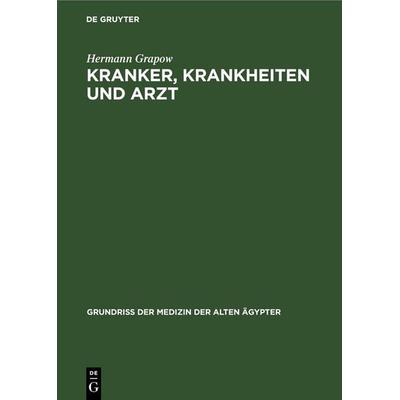 Kranker, Krankheiten und Arzt, Gebundene Ausgabe von Hermann Grapow, De Gruyter, 978-3-11-252763-4