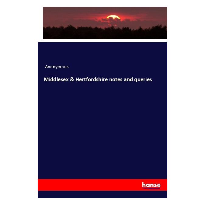Hansebooks Middlesex & Hertfordshire notes and queries (Englisch, Softcover, Anonym, Anonymous) (56017093)