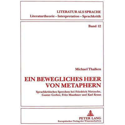 «Ein bewegliches Heer von Metaphern...», Taschenbuch von Michael Thalken,Universität Münster, Peter Lang GmbH, Internationaler Verlag der