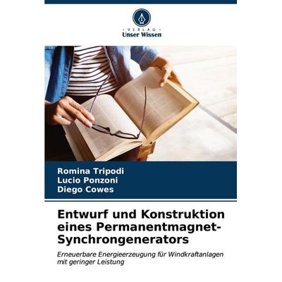 Entwurf und Konstruktion eines Permanentmagnet-Synchrongenerators, Taschenbuch von Romina Tripodi,Lucio Ponzoni,Diego Cowes, Verlag Unser Wissen,