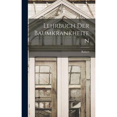 Lehrbuch der Baumkrankheiten, Gebundene Ausgabe von Robert Hartig, British Library, Historical Print Editions, 978-1-01-872631-1