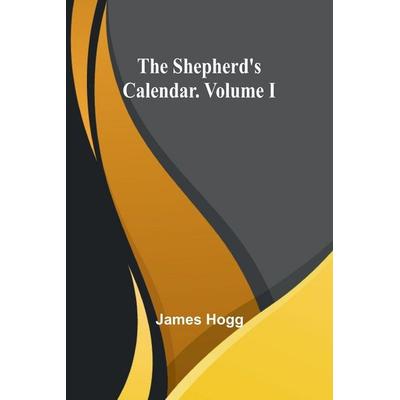 The Shepherd's Calendar. Volume I, Taschenbuch von James Hogg, Alpha Edition, 978-93-5794-409-0