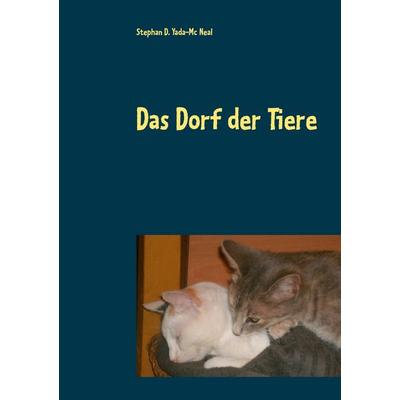 Das Dorf der Tiere, Taschenbuch von Stephan D. Yada-Mc Neal, BoD – Books on Demand, 978-3-7526-4850-8