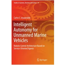 Intelligent Autonomy for Unmanned Marine Vehicles, Fachbücher von Carlos C. Insaurralde