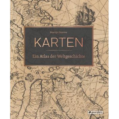 Karten - Ein Atlas der Weltgeschichte, Gebundene Ausgabe von Martijn Storms, Prestel, 978-3-7913-8048-3