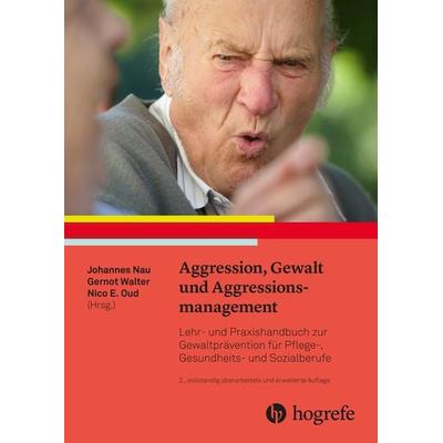 Aggression, Gewalt und Aggressionsmanagement, Gebundene Ausgabe von , Hogrefe AG, 978-3-456-85845-6