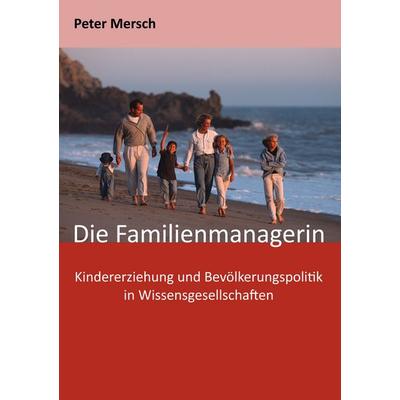 Die Familienmanagerin, Taschenbuch von Peter Mersch, BoD – Books on Demand, 978-3-7412-9184-5