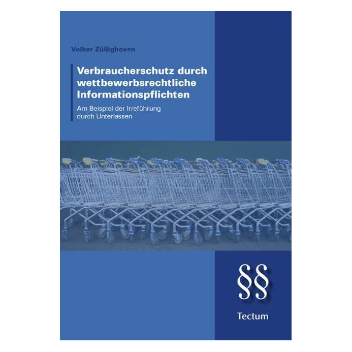 Tectum Verbraucherschutz durch Informationspflichten im Wettbewerbsrecht (Volker Züllighoven, 2010) (55388099)